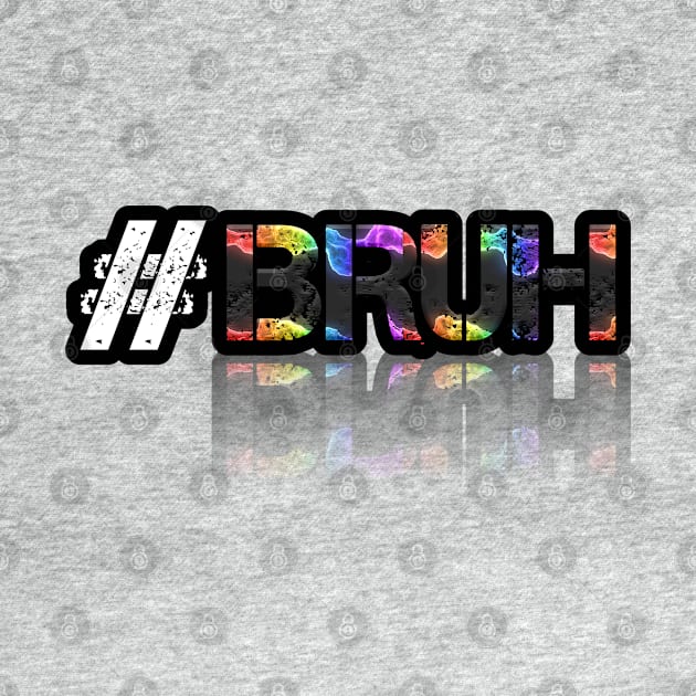 Hashtag Bruh - Trendy Slang Abstract Typography by MaystarUniverse